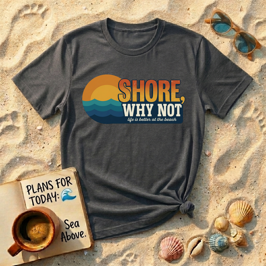Shore Why Not T-Shirt