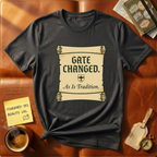 Gate Changed As Is Tradition T-Shirt