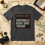 Boarding Group Emotionally Ready Since Tuesday T-Shirt