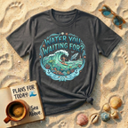 Water You Waiting For T-Shirt