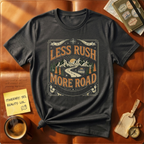 Less Rush More Road T-Shirt