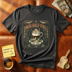Mug Half Full T-Shirt