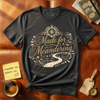 Made For Meandering T-Shirt