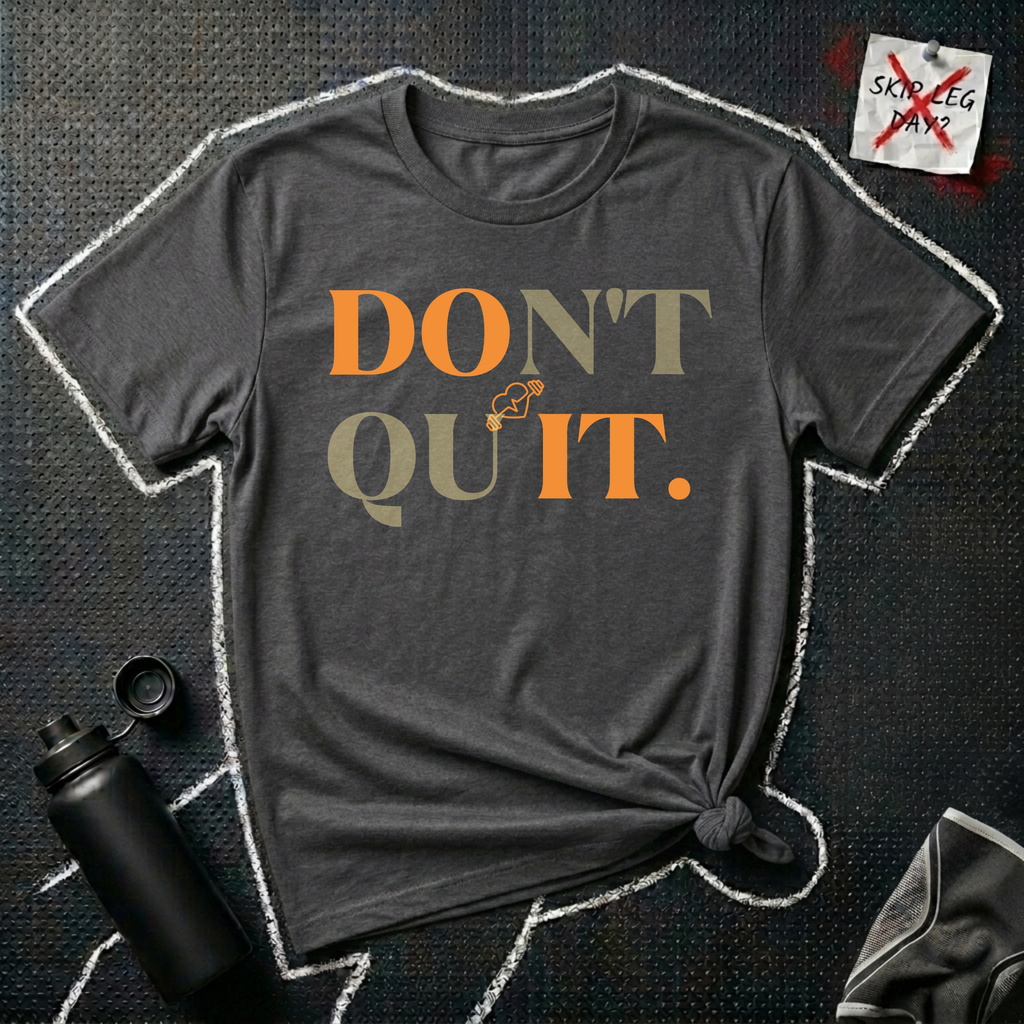 Don't Quit T-Shirt