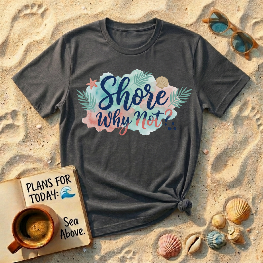 Shore Why Not T-Shirt