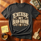 Excuse My Bean-Havior T-Shirt