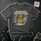 Aggressively Recreational T-Shirt