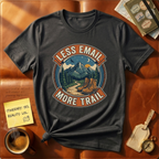 Less Email More Trail T-Shirt