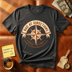 Bad At Directions T-Shirt
