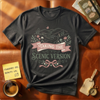 Taking The Scenic Version T-Shirt