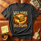 Will Work For Flights T-Shirt