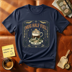 Mug Half Full T-Shirt