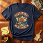 Less Work More Waves T-Shirt