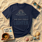 Go Somewhere the Day Feels Lighter T-Shirt