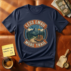 Less Email More Trail T-Shirt