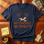 No Itinerary No Problem T-Shirt