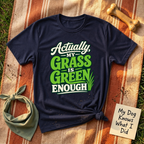 My Grass is Green Enough T-Shirt