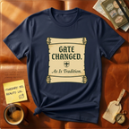 Gate Changed As Is Tradition T-Shirt