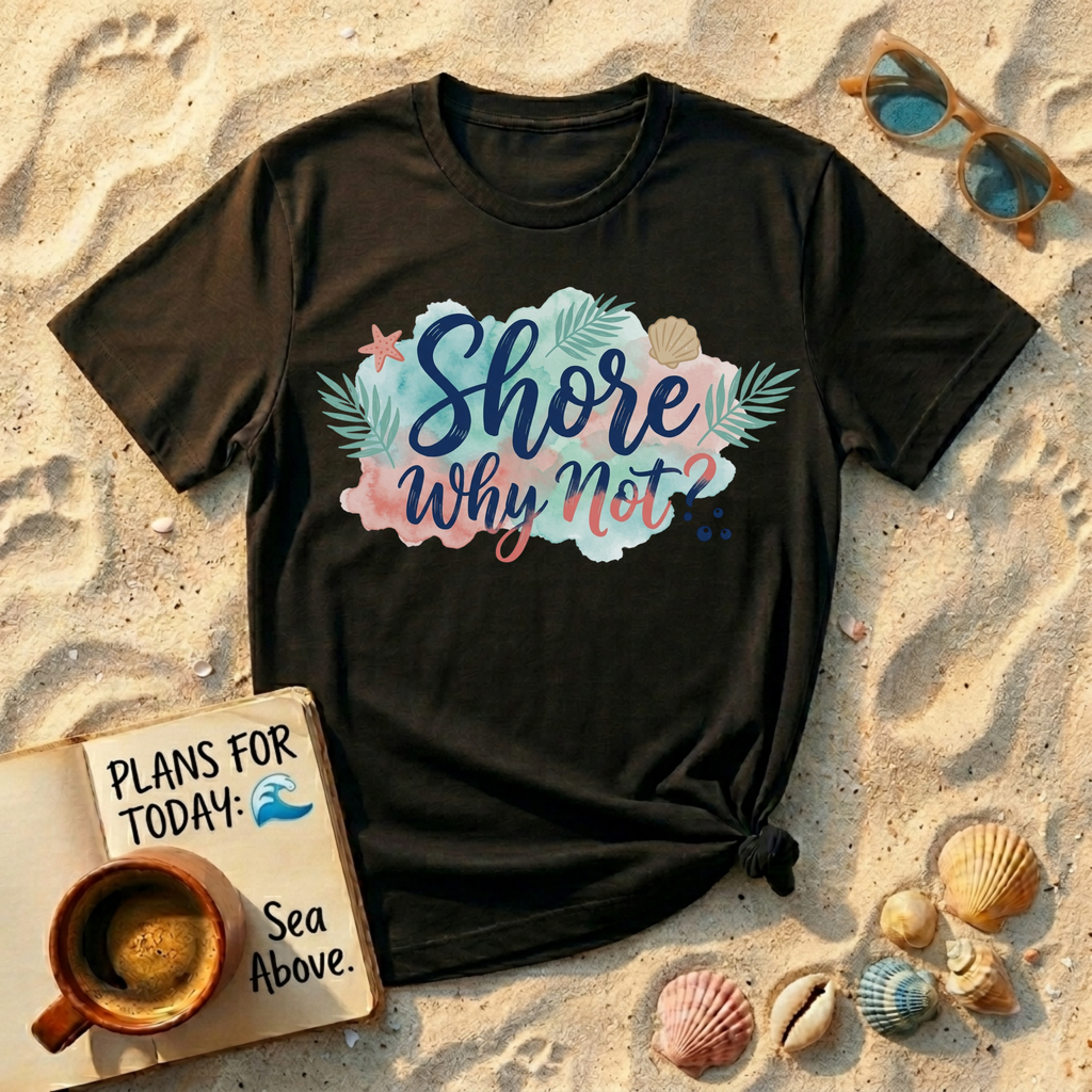 Shore Why Not T-Shirt