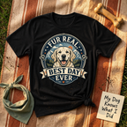 Fur Real Best Day Ever T-Shirt