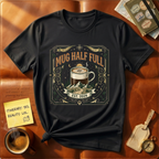 Mug Half Full T-Shirt