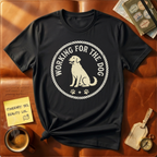 Working  For the Dog T-Shirt