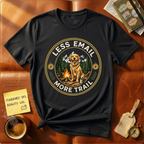 Less Email More Trail Dog T-Shirt