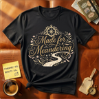 Made For Meandering T-Shirt