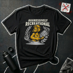 Aggressively Recreational T-Shirt