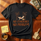 No Itinerary No Problem T-Shirt