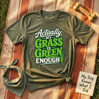 My Grass is Green Enough T-Shirt