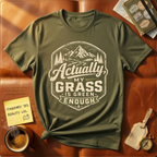 My Grass Is Green Enough T-Shirt