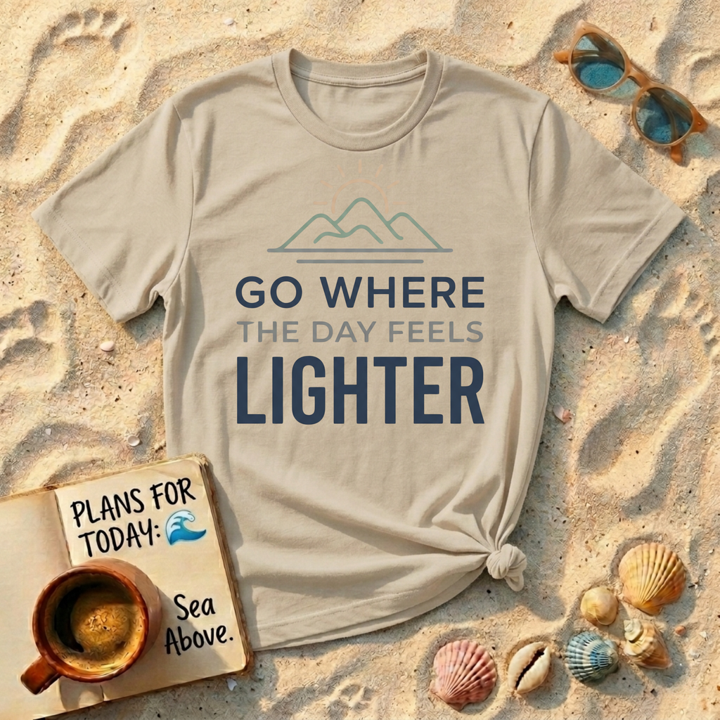 Go Somewhere the Day Feels Lighter T-Shirt