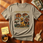 I Travel So My Dog  Has Stories To Tell T-Shirt