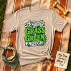 My Grass is Green Enough T-Shirt