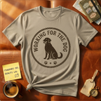 Working  For the Dog T-Shirt