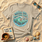 Water You Waiting For T-Shirt