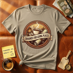 Grounds For Going Places T-Shirt