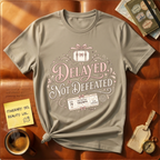 Delayed, Not Defeated T-Shirt
