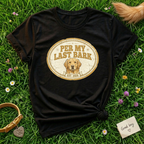 Per my Last bark T-Shirt