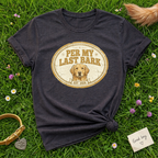 Per my Last bark T-Shirt
